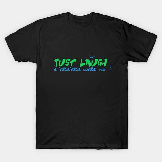 just laugh T-Shirt by LivHana